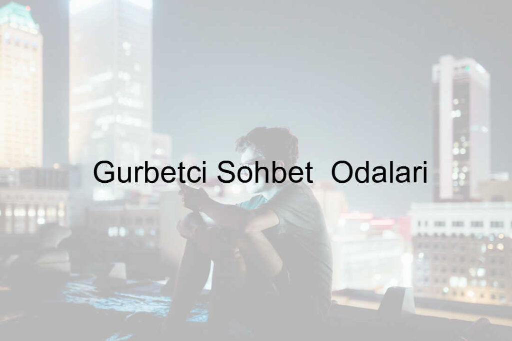 Gurbetci Sohbet Odaları
