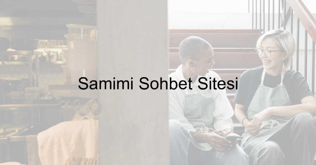 Samimi Sohbet Sitesi